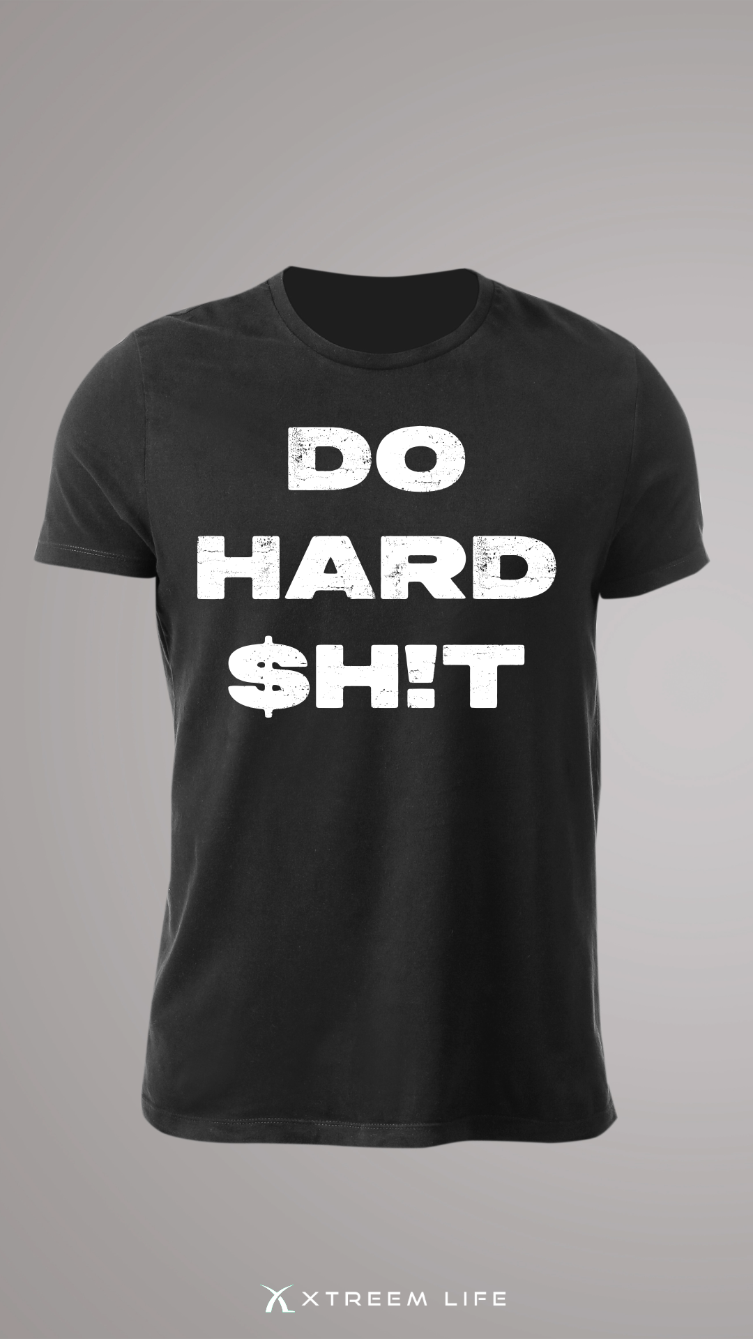 Xtreem Life Do Hard $h!t Gym T-Shirt